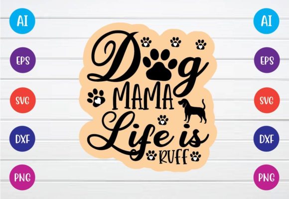Dog Mama Life is Ruff Svg Review